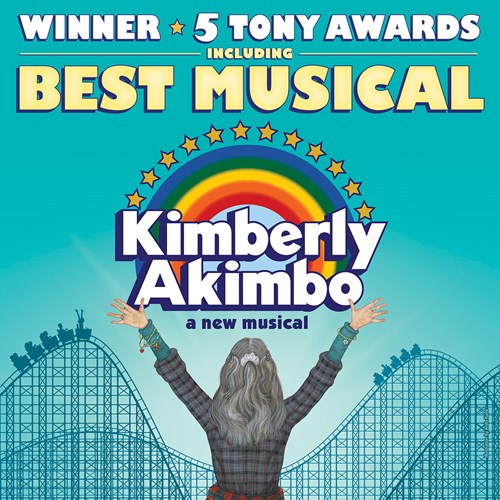 Winner of 5 Tony awards including Best Musical. Kimberly Akimbo. A New Musical.